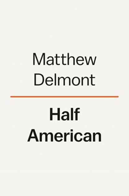 Half American, Matthew F. Delmont - Ebook - 9781984880406