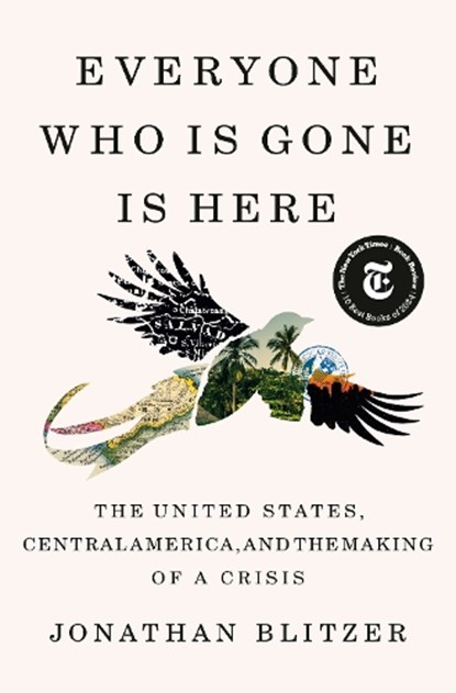 Everyone Who Is Gone Is Here, Jonathan Blitzer - Gebonden - 9781984880802