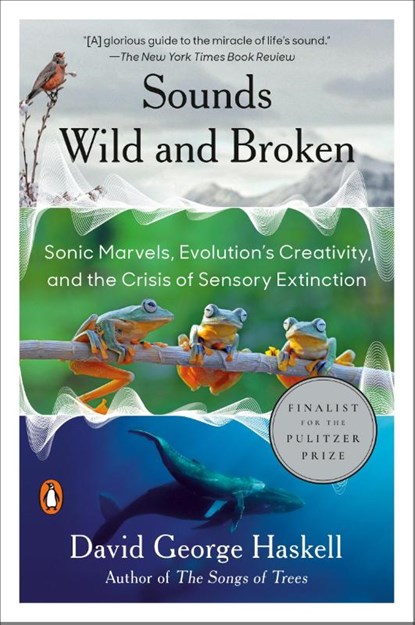 Sounds Wild and Broken, David George Haskell - Paperback - 9781984881564