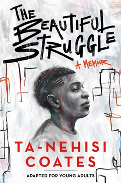 Beautiful Struggle (Adapted for Young Adults), Ta-Nehisi Coates - Gebonden - 9781984894021