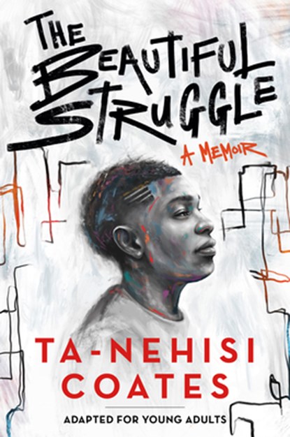 Beautiful Struggle (Adapted for Young Adults), Ta-Nehisi Coates - Paperback - 9781984894052