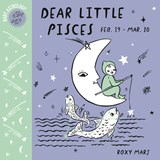 Baby Astrology: Dear Little Pisces - Roxy Marj - 9781984895295