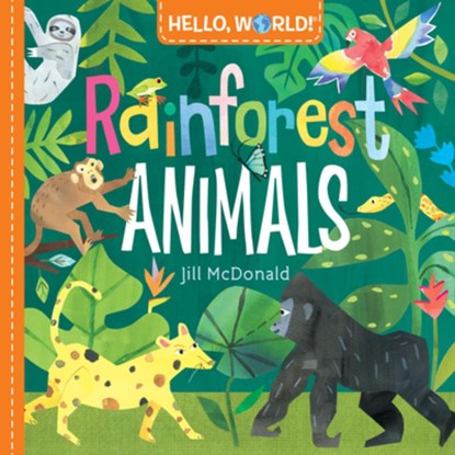 Hello, World! Rainforest Animals, Jill Mcdonald - Gebonden - 9781984896728