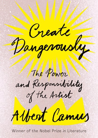 Create Dangerously, Albert Camus - Paperback - 9781984897381
