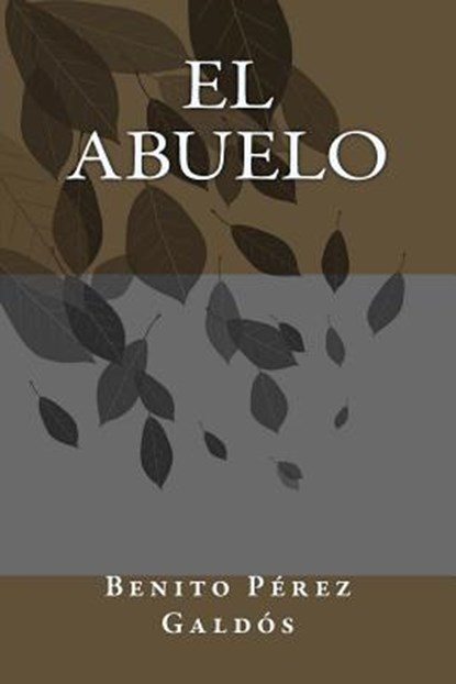 El abuelo, Benito Perez Galdos - Paperback - 9781984951472