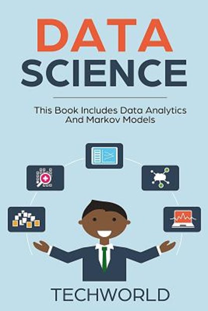Data Science: 2 Books - Data Analytics For Beginners And Markov Models, Tech World - Paperback - 9781984963185