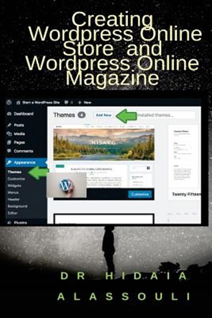 Creating Wordpress Online Store and Wordpress Online Magazine, Hidaia Mahmood Alassouli - Paperback - 9781985007208