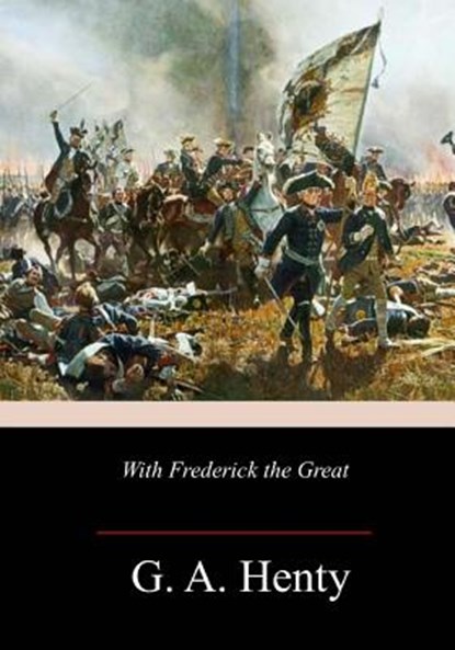 With Frederick the Great, G. a. Henty - Paperback - 9781985017306