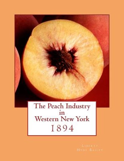 The Peach Industry in Western New York: 1894, Roger Chambers - Paperback - 9781985072855
