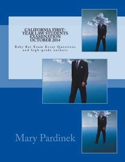 California First-Year Law Students Examination October 2014: Baby Bar Exam Essay Questions and high-grade answers, State Bar of California - Paperback - 9781985096851