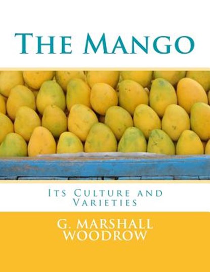 The Mango: Its Culture and Varieties, Roger Chambers - Paperback - 9781985258198