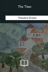 The Titan - Theodore Dreiser - 9781985384224