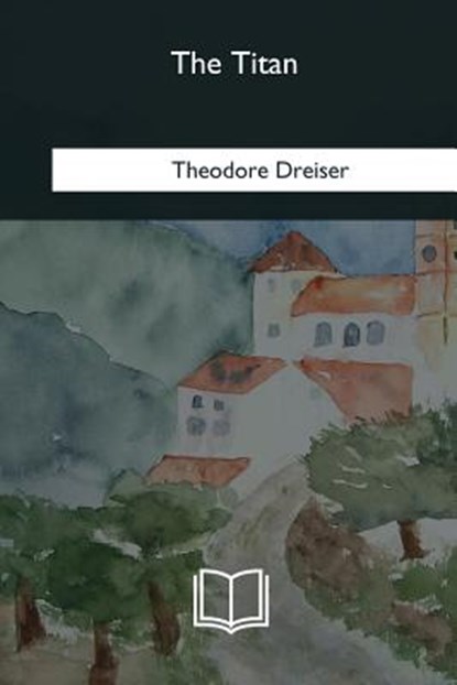 The Titan, Theodore Dreiser - Paperback - 9781985384224