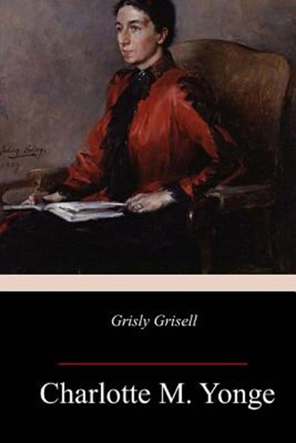 Grisly Grisell, Charlotte M. Yonge - Paperback - 9781985574366