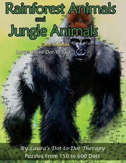 Rainforest Animals and Jungle Animals - Easy to Read Large Print Dot-to-Dot: Puzzles From 150 to 600 Dots, Laura's Dot to Dot Therapy - Paperback - 9781985624849