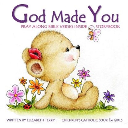 Children's Catholic Book for Girls: God Made You: Watercolor Illustrated Bible Verses Catholic Books for Kids in All Departments Catholic Books in boo, Elizabeth Terry - Paperback - 9781985625259
