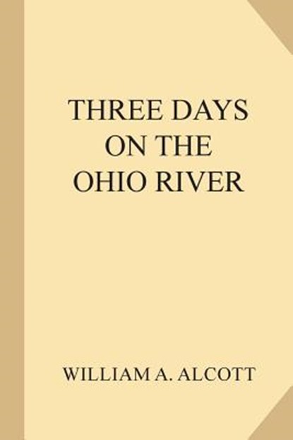Three Days on the Ohio River, ALCOTT,  William a. - Paperback - 9781985744981