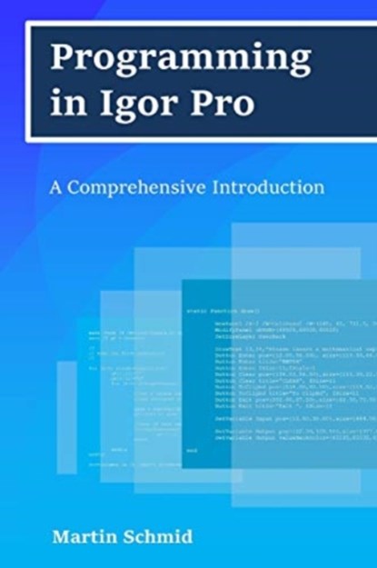 PROGRAMMING IN IGOR PRO, Martin Schmid - Paperback - 9781985792616