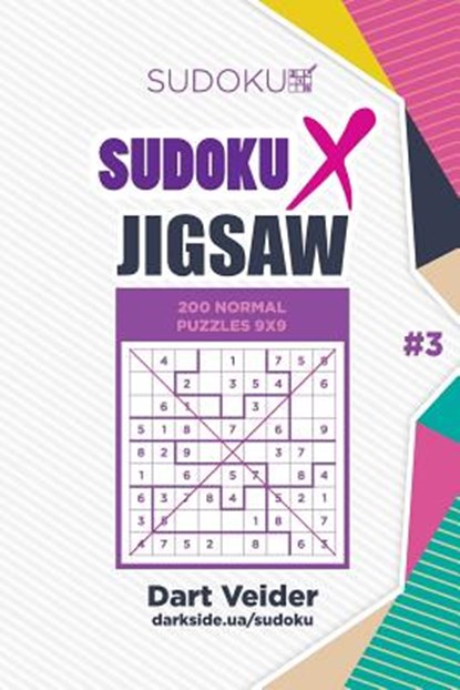Sudoku X Jigsaw - 200 Normal Puzzles 9x9 (Volume 3), Mykola Krylov - Paperback - 9781985849976
