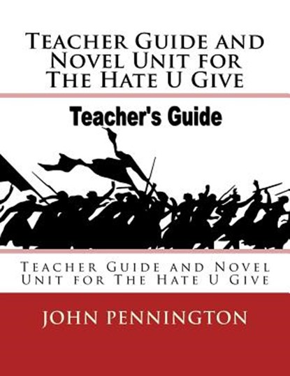 Teacher Guide and Novel Unit for The Hate U Give: Teacher Guide and Novel Unit for The Hate U Give, PENNINGTON,  John - Paperback - 9781985855298