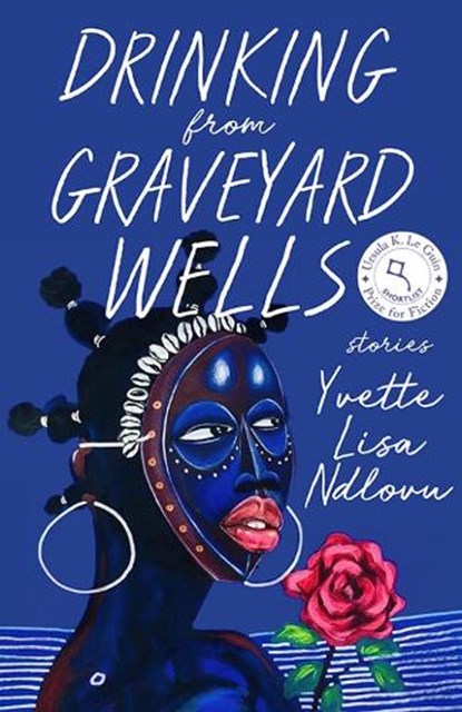 Drinking from Graveyard Wells, Yvette Lisa Ndlovu - Paperback - 9781985900639