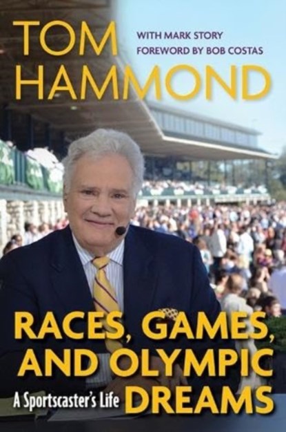 Races, Games, and Olympic Dreams, Tom Hammond ; Mark Story - Gebonden - 9781985901001