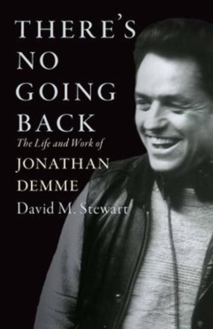 There's No Going Back: The Life and Work of Jonathan Demme, David M. Stewart - Gebonden - 9781985902657