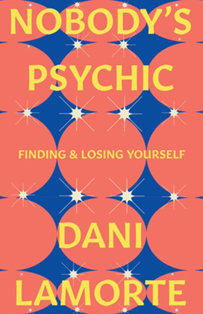 Nobody's Psychic, Dani Lamorte - Gebonden - 9781985902817