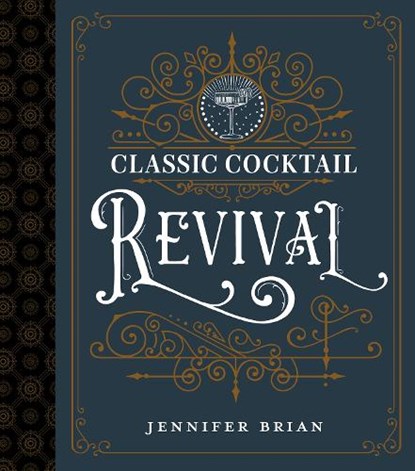 Classic Cocktail Revival, Jennifer Brian - Gebonden - 9781985902923