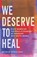 We Deserve to Heal, Patrice Gopo - Gebonden - 9781985903494