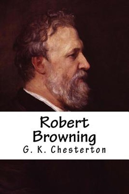 Robert Browning, G. K. Chesterton - Paperback - 9781986055246
