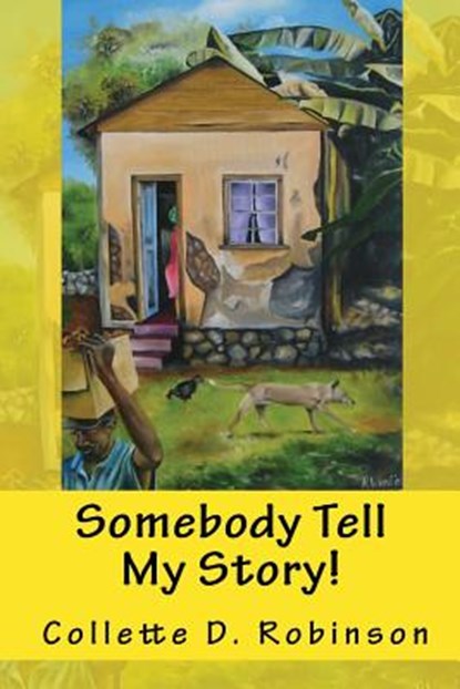 Somebody Tell My Story!, ROBINSON,  Collette D. - Paperback - 9781986238762