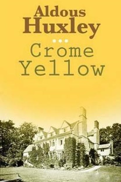 Crome Yellow, Aldous Huxley - Paperback - 9781986247702