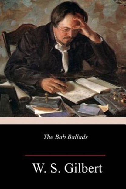 The Bab Ballads, W. S. Gilbert - Paperback - 9781986307109