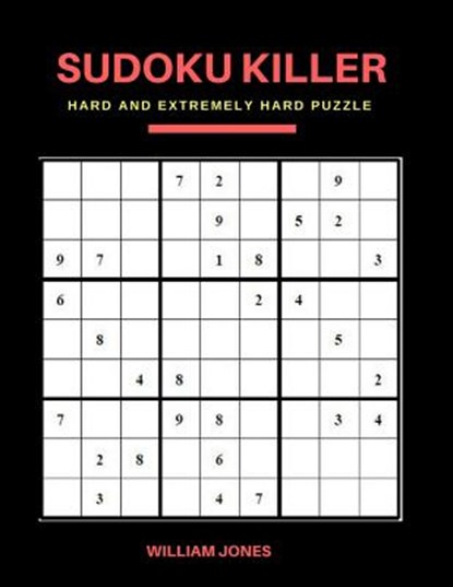 Sudoku Killer: Hard Sudoku Game Books Puzzle for Everyday Challenge, Brain Game for Teens and Adults, Large Print, William Jones - Paperback - 9781986308403