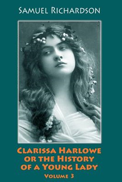 Clarissa Harlowe or the History of a Young Lady. Volume 3, Samuel Richardson - Paperback - 9781986315470