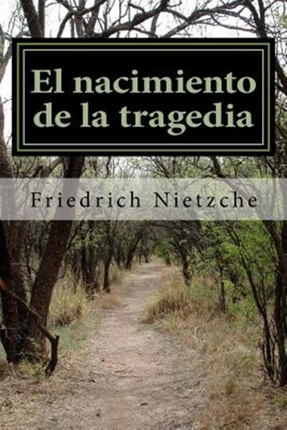 El nacimiento de la tragedia, Friedrich Nietzche - Paperback - 9781986315760