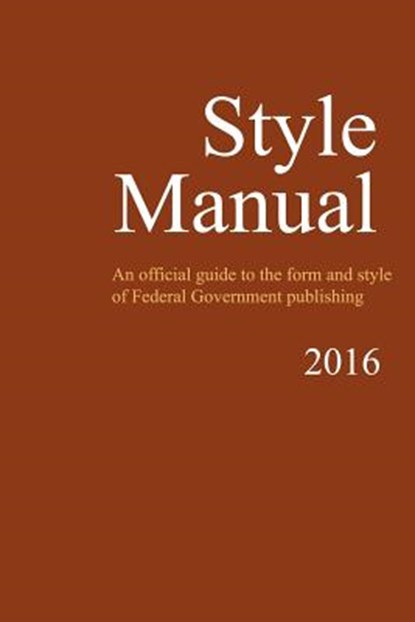 Style Manual: An Official Guide to the Form and Style of Federal Government Publishing, U. S. Government - Paperback - 9781986408059
