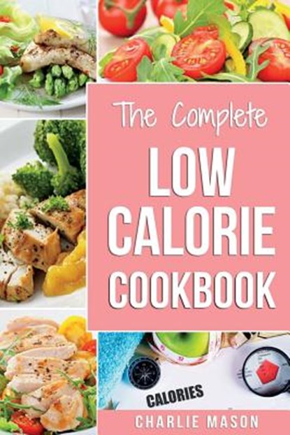 Low Calorie Cookbook, Charlie Mason - Paperback - 9781986495288