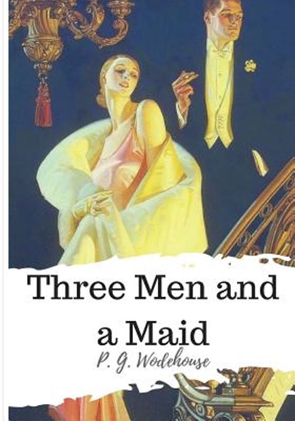 Three Men and a Maid, P. G. Wodehouse - Paperback - 9781986507097