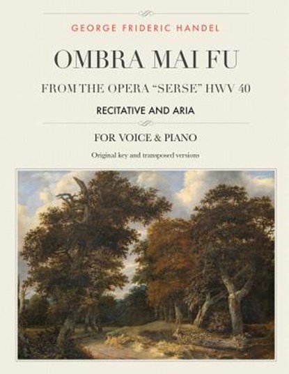 Ombra mai fu, From the Opera "Serse" HWV 40: Recitative and Aria, For Medium, High and Low Voices, George Frideric Handel - Paperback - 9781986531610