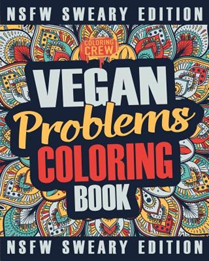Vegan Coloring Book: A Sweary, Irreverent, Swear Word Vegan Coloring Book Gift Idea for Vegans, Coloring Crew - Paperback - 9781986534727