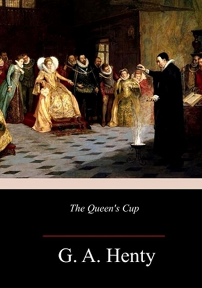 The Queen's Cup, G. a. Henty - Paperback - 9781986556477