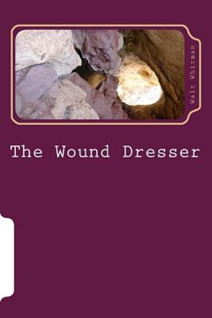 The Wound Dresser, Walt Whitman - Paperback - 9781986599665