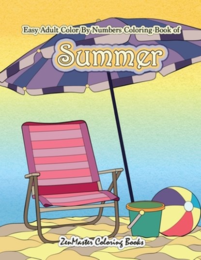 Easy Adult Color By Numbers Coloring Book of Summer, Zenmaster Coloring Books - Paperback - 9781986609821