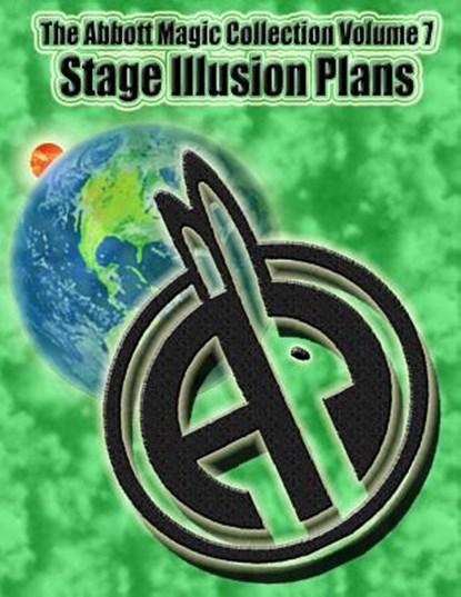 The Abbott Magic Collection Volume 7: Stage Illusion Plans, Greg Bordner - Paperback - 9781986621083