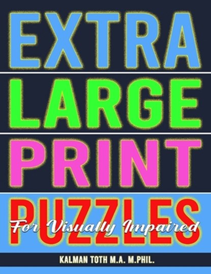 Extra Large Print Puzzles for Visually Impaired: 122 Giant Print Entertaining Themed Word Search Puzzles, TOTH M. A. M. PHIL,  Kalman - Paperback - 9781986665469