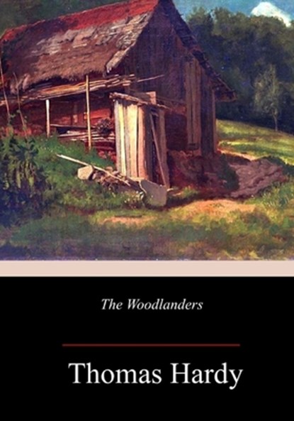 The Woodlanders, Thomas Hardy - Paperback - 9781986690515