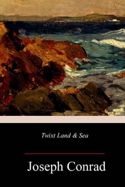 Twixt Land & Sea, Joseph Conrad - Paperback - 9781986726740