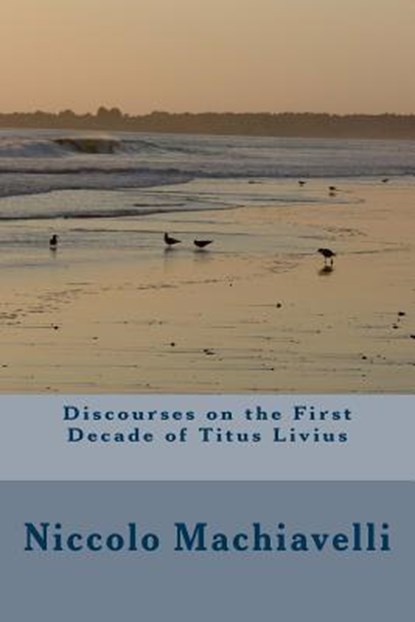 Discourses on the First Decade of Titus Livius, Niccolo Machiavelli - Paperback - 9781986727679
